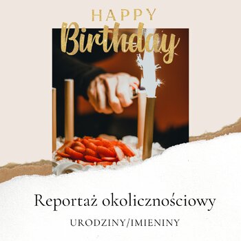 Reportaż okolicznościowy - urodziny