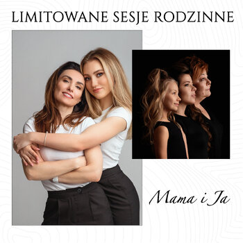 Limitowane sesje z okazji DNIA MAMY I DNIA TATY