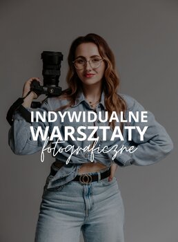 Indywidualne Warsztaty Fotograficzne