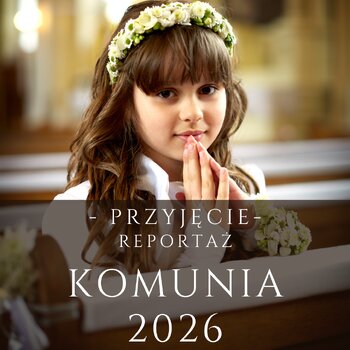 KOMUNIA 2026!! - POD KOŚCIOŁEM + PRZYJĘCIE